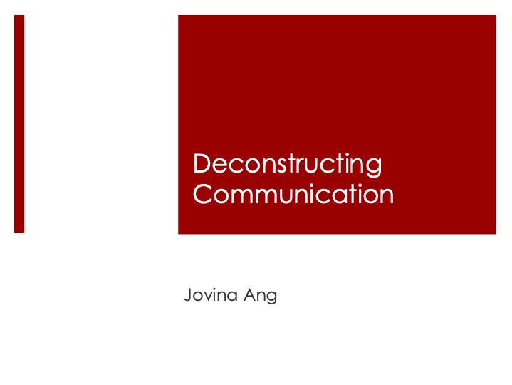 Deconstructing Communication Deconstructing Communication